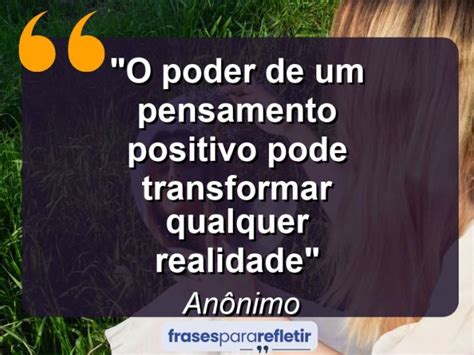 O Poder De Um Pensamento Positivo Pode Transformar Qualquer Realidade