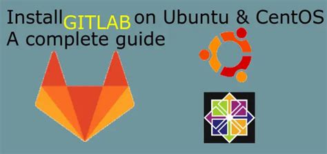 Install Gitlab On Ubuntu Centos A Complete Guide Linuxtechlab