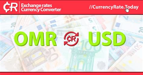 Live Omani Rial To Us Dollars Exchange Rate Omr Usd Today