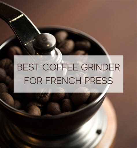 Best Coffee Grinder For French Press Full Reviews Coffee Brew Story