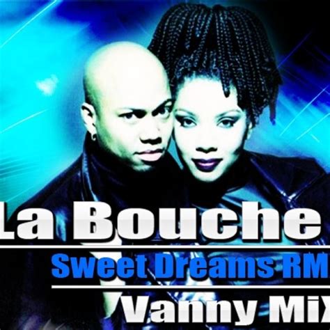 Stream La Bouche - Sweet Dreams RMX Vanny MiX by Vanny MiX | Listen ...