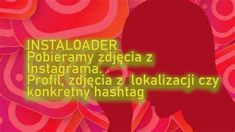 instaloader pobieramy zdjecia  instagrama youtube