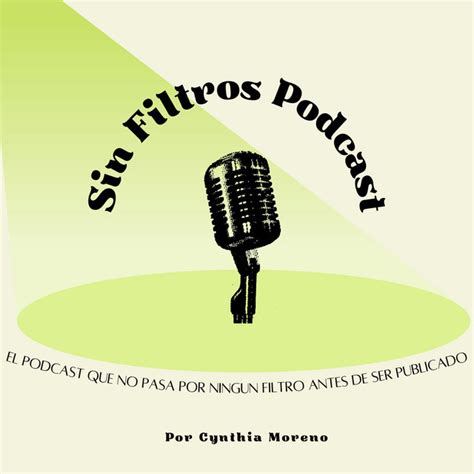 Sin Filtros Podcast Podcast On Spotify