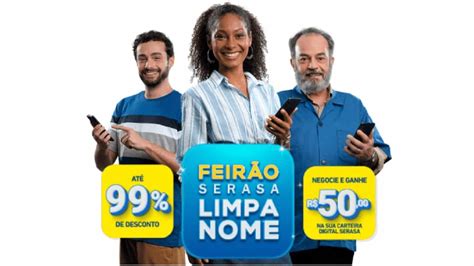 Feir O Serasa Limpa Nome Termina Hoje Dia