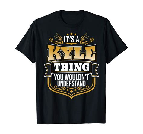 Its A Kyle Thing You Wouldnt Understand Kyle Tshirt Minaze