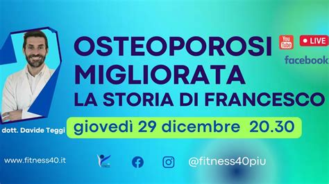 Osteoporosi Migliorata La Storia Di Francesco Youtube