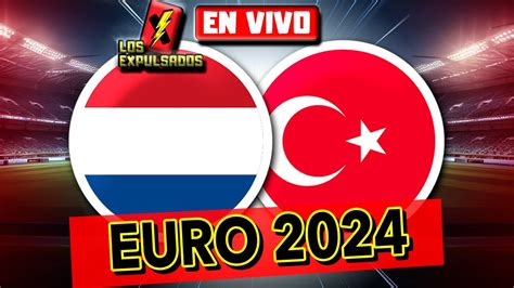 🔴 Holanda Vs Turquia 🔴 Relato Emocionante 🎙️ En Vivo Eurocopa 2024 Los Expulsados Youtube