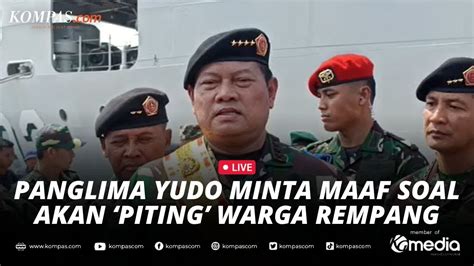 Live Panglima Tni Minta Maaf Atas Pernyataan Piting Warga Rempang