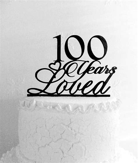 100 Years Loved Birthday Cake Topper 100th Anniversary 100 Etsy