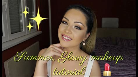 Summer Glowy Makeup Tutorial Youtube