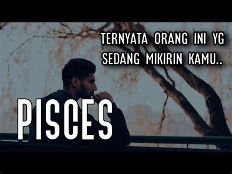 PISCES Timeless Siapa Sih Yg Sedang Memikirkan Kamu Saat Ini YouTube