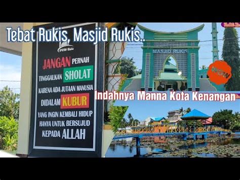 Review Wisata Tebat Rukis Manna Bengkulu Selatan Masjid Rukis Kota