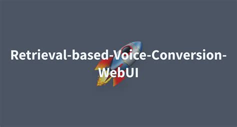 Readme Md Shenfangqi Retrieval Based Voice Conversion Webui At Main