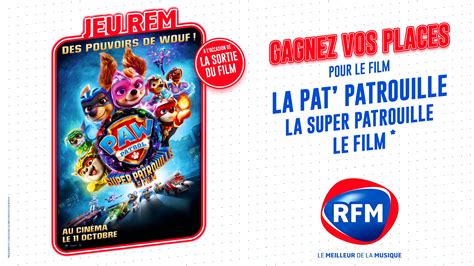 Rfm Vous Offre Vos Places Pour Le Film La Pat Patrouille La Super