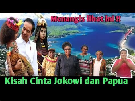 Kisah Cinta Jokowi Dan Papua Penyelamat Papua Itu Bernama Jokowi