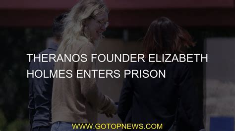 Theranos Founder Elizabeth Holmes Enters Prison YouTube