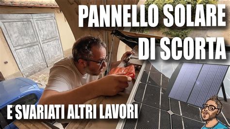 Pannello Solare Di Scorta Sul Camper E Svariati Altri Lavori Youtube