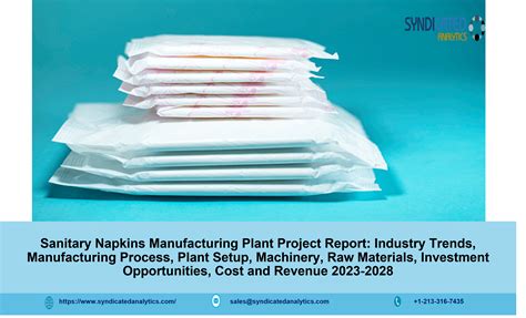 Sanitary Napkins Manufacturing Plant Cost 2023 2028 Project Report Cost And Revenue Business