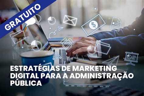 EstratÉgias De Marketing Digital Para A AdministraÇÃo PÚblica Sertep Ead