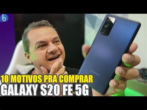 GALAXY S20 FE 5G 10 Motivos PRA COMPRAR e 5 Motivos PRA NÃO COMPRAR