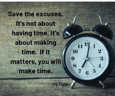 No more excuses, you make time for what matters!