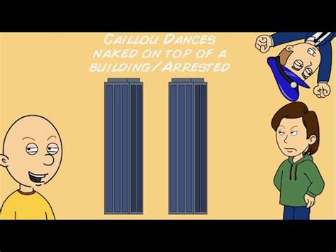 Caillou Dances Naked Off A Building Arrested YouTube