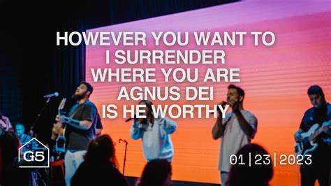 However You Want To I Surrender Where You Are Agnus Dei Is He