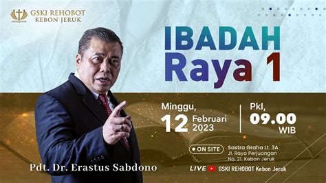 IBADAH RAYA I Pdt Dr Erastus Sabdono Pkl 09 00 WIB 12 Februari