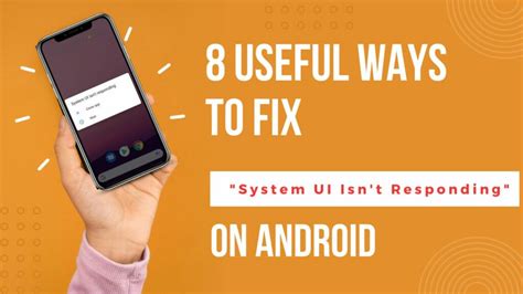 Useful Ways To Fix A System Ui Isn T Responding Error On Android