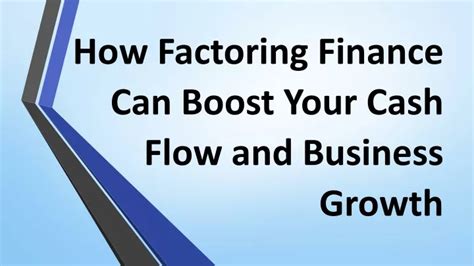 Ppt How Factoring Finance Can Boost Your Cash Flow And Business Growth Powerpoint Presentation