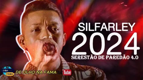 Silfarley 2024 O Rei Da Seresta MÚsicas Atualizado 2024 Youtube