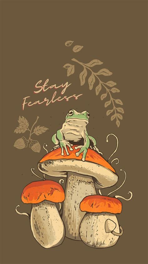 Phone Wallpaper Frog Mushrooms Stay Fearless Frog Wallpaper Phone