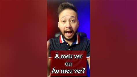 A Meu Ver Ou Ao Meu Ver - A MEU VER ou AO MEU VER? || Aprenda Português rápido - YouTube