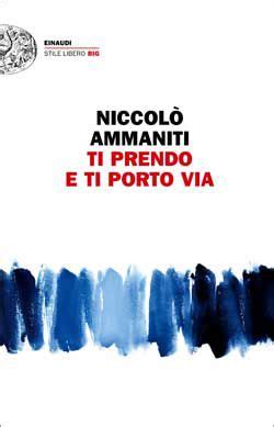 Ti Prendo E Ti Porto Via Niccol Ammaniti Giulio Einaudi Editore