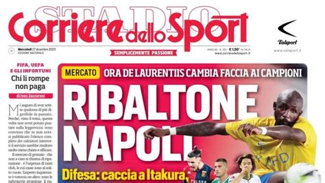 La Prima Pagina Del Corriere Dello Sport “ribaltone Napoli Adl Cambia