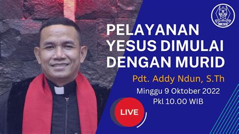 PELAYANAN YESUS DIMULAI DENGAN MURID PDT ADDY NDUN S TH