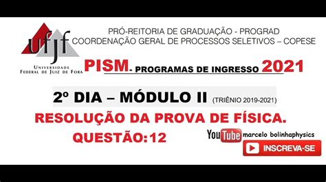 Resolução da prova de FÍSICA PISM 2 Dia Módulo II OBJETIVAS