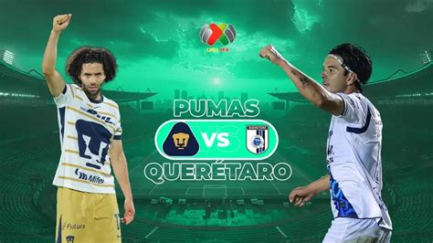 Pumas Vs Quer Taro Horario Y D Nde Ver El Partido De La Jornada De