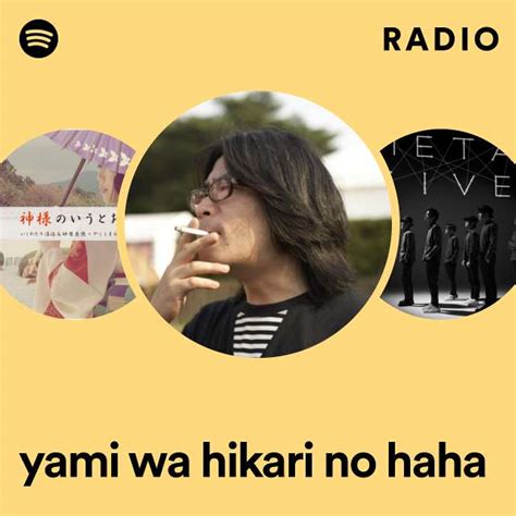 Yami Wa Hikari No Haha Radio Playlist By Spotify Spotify