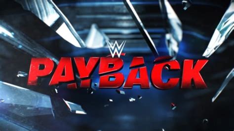 Producers For Wwe Payback Matches Revealed Wrestling News Wwe