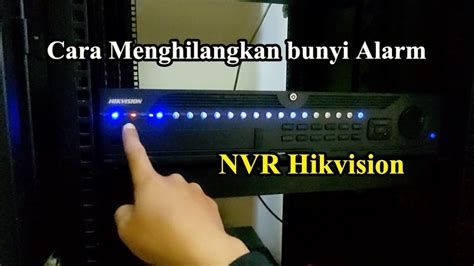 Cara Menghilangkan Bunyi Alarm Tit X Pada Nvr Atau Dvr Hikvision Youtube