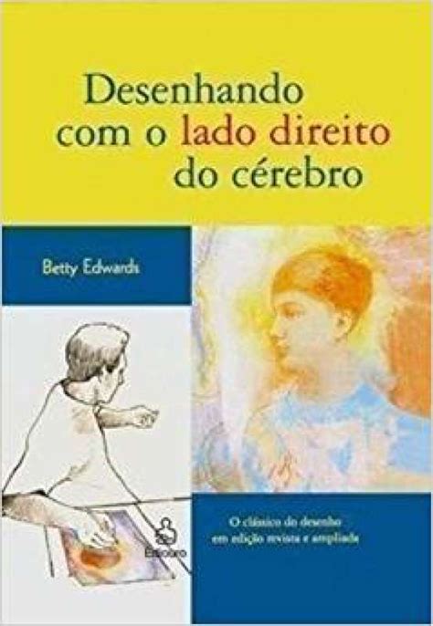 Livro Desenhando O Lado Direito Do Cérebro Betty Edwards Sebo