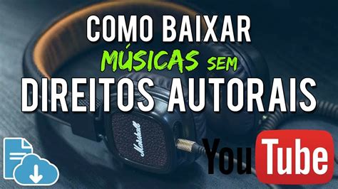 Como Baixar M Sicas Sem Direitos Autorais Copyright Youtube