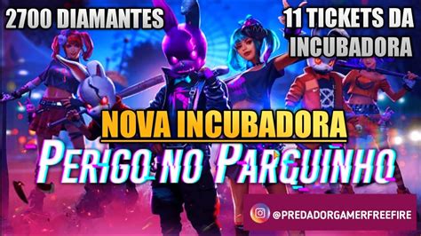 NOVA INCUBADORA PERIGO NO PARQUINHO FREE FIRE GASTEI 2700 DIAMANTES