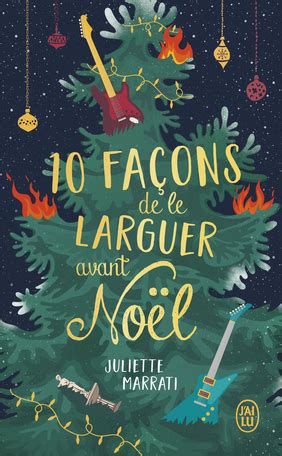 10 façons de le larguer avant Noël de Juliette Marrati Editions J ai Lu