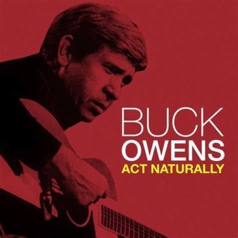 Buck Owens Act Naturally Lyrics Genius Lyrics