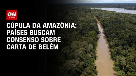 Cúpula da Amazônia países buscam consenso sobre Carta de Belém LIVE