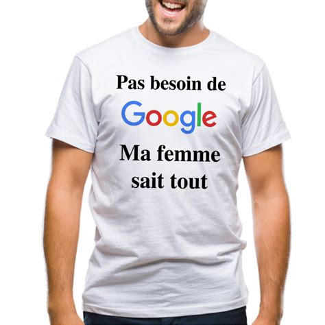 T Shirt Pas Besoin De Google Ma Femme Sait Tout