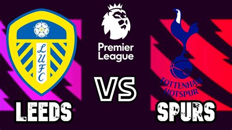 Leeds United Vs Tottenham Hotspur 2023 English Premier League Youtube