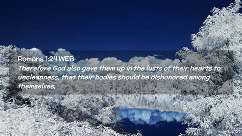 Romans 1 24 WEB Desktop Wallpaper Therefore God Also Gave Them Up In